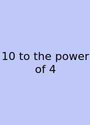 10 To The Power Of 4