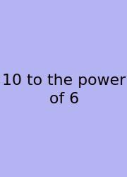 10 To The Power Of 6