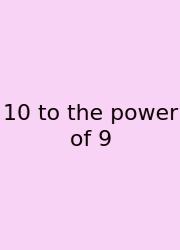 10 To The Power Of 9