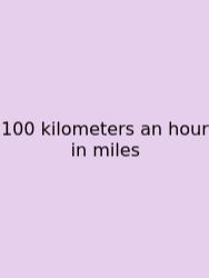 100 Kilometers An Hour In Miles