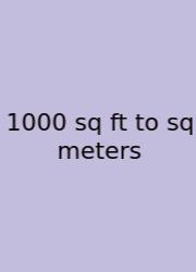 1000 Sq Ft To Sq Meters