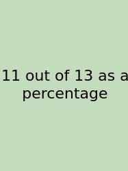 11 Out Of 13 As A Percentage