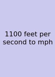 1100 Feet Per Second To Mph