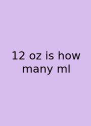 12 Oz Is How Many Ml