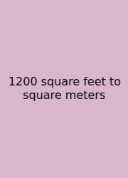 1200 Square Feet To Square Meters