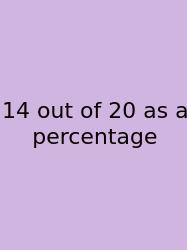14 Out Of 20 As A Percentage
