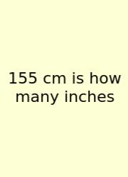 155 Cm Is How Many Inches
