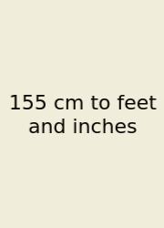 155 Cm To Feet And Inches