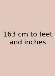 163 Cm To Feet And Inches
