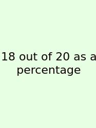 18 Out Of 20 As A Percentage