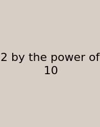2 By The Power Of 10