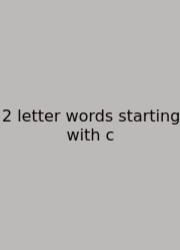 2 Letter Words Starting With C