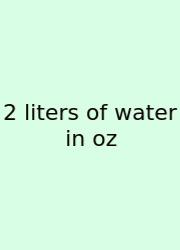 2 Liters Of Water In Oz
