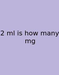 2 Ml Is How Many Mg