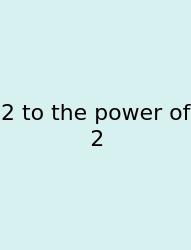 2 To The Power Of 2