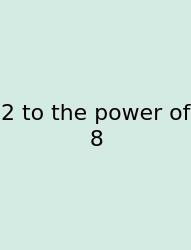 2 To The Power Of 8