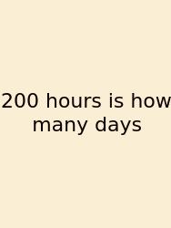 200 Hours Is How Many Days