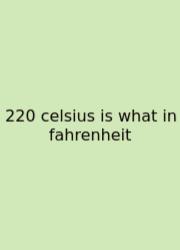 220 Celsius Is What In Fahrenheit