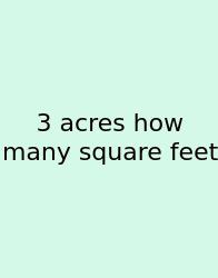 3 Acres How Many Square Feet