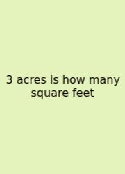 3 Acres Is How Many Square Feet