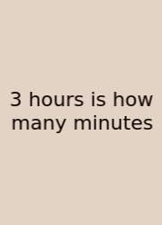 3 Hours Is How Many Minutes