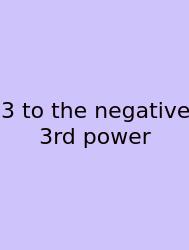 3 To The Negative 3rd Power