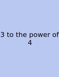 3 To The Power Of 4