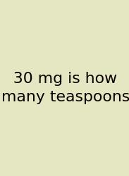 30 Mg Is How Many Teaspoons