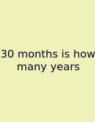 30 Months Is How Many Years