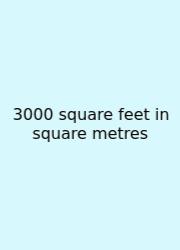 3000 Square Feet In Square Metres