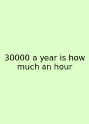 30000 A Year Is How Much An Hour