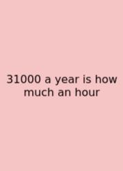 31000 A Year Is How Much An Hour