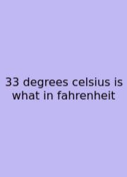 33 Degrees Celsius Is What In Fahrenheit