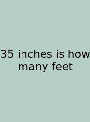 35 Inches Is How Many Feet