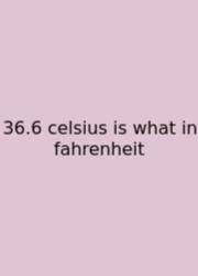 36.6 Celsius Is What In Fahrenheit