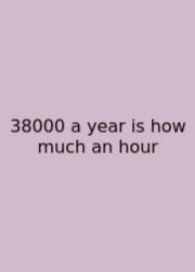 38000 A Year Is How Much An Hour