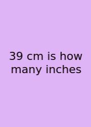 39 Cm Is How Many Inches