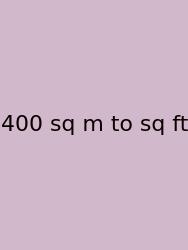 400 Sq M To Sq Ft