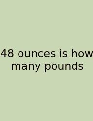 48 Ounces Is How Many Pounds
