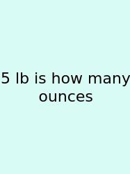 5 Lb Is How Many Ounces