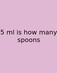 5 Ml Is How Many Spoons