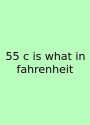 55 C Is What In Fahrenheit