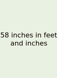 58 Inches In Feet And Inches