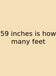 59 Inches Is How Many Feet