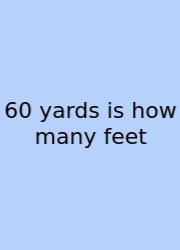 60 Yards Is How Many Feet