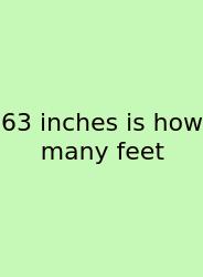 63 Inches Is How Many Feet