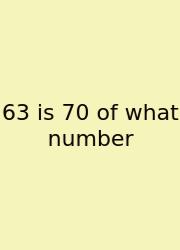63 Is 70 Of What Number