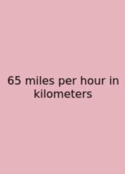 65 Miles Per Hour In Kilometers