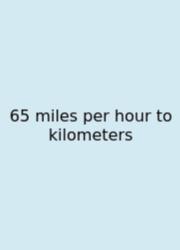 65 Miles Per Hour To Kilometers