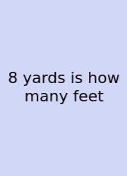 8 Yards Is How Many Feet